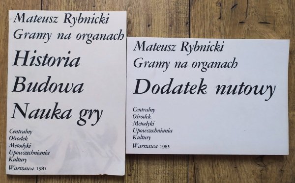 Mateusz Rybnicki Gramy na organach. Historia, budowa, nauka gry + dodatek nutowy