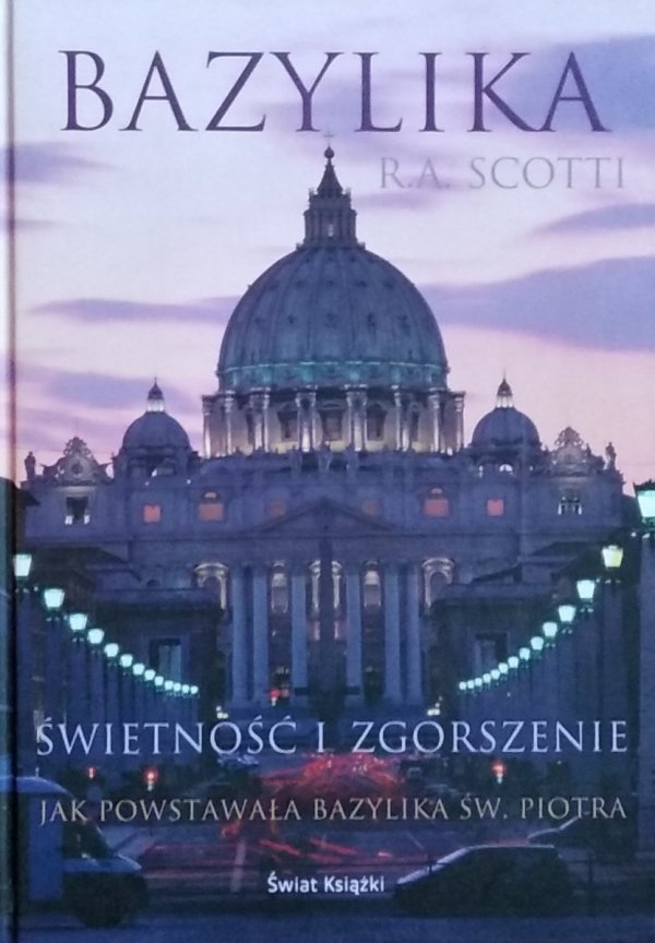 Rita Angelica Scotti • Bazylika Świetność i zgorszenie Jak powstawała Bazylika św. Piotra