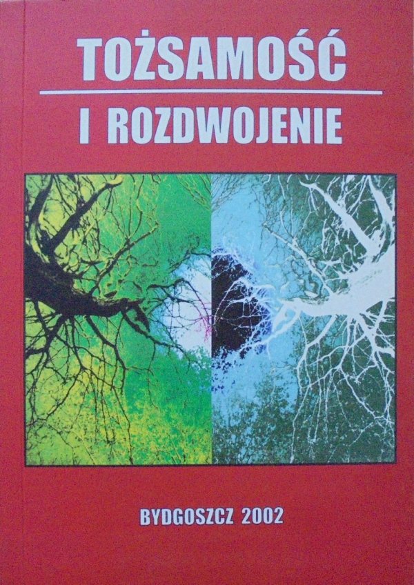 Tożsamość i rozdwojenie. Rekonesans • Materiały V Sesji Naukowej z cyklu 'Świat jeden, ale nie jednolity'