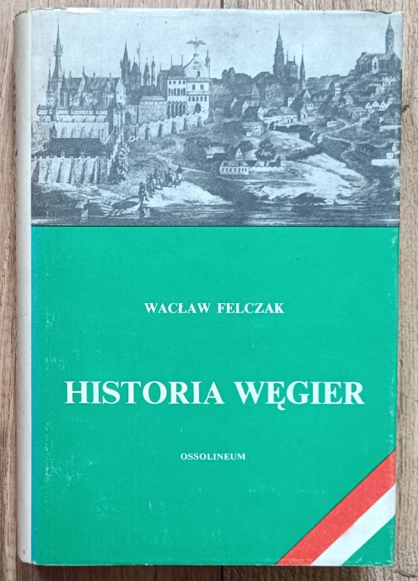 Wacław Felczak Historia Węgier