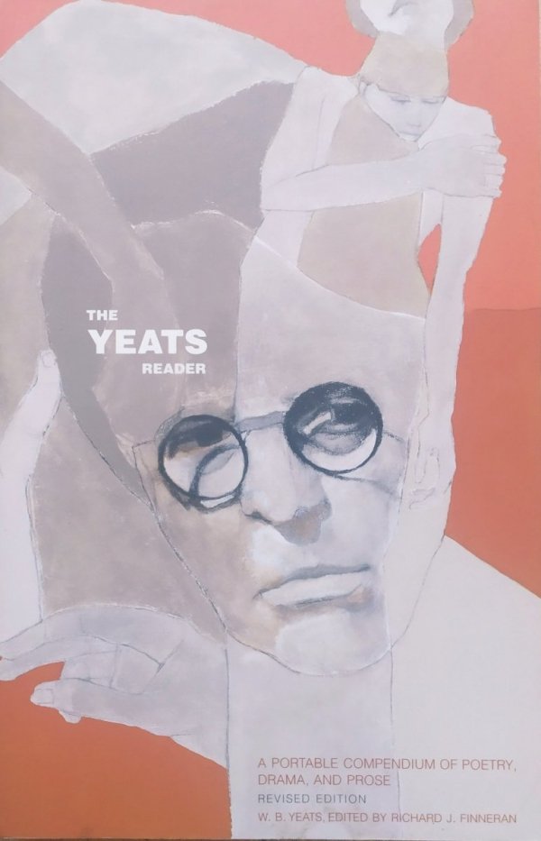 red. Richard Finneran The Yeats Reader. A Portable Compendium of Poetry, Drama and Prose