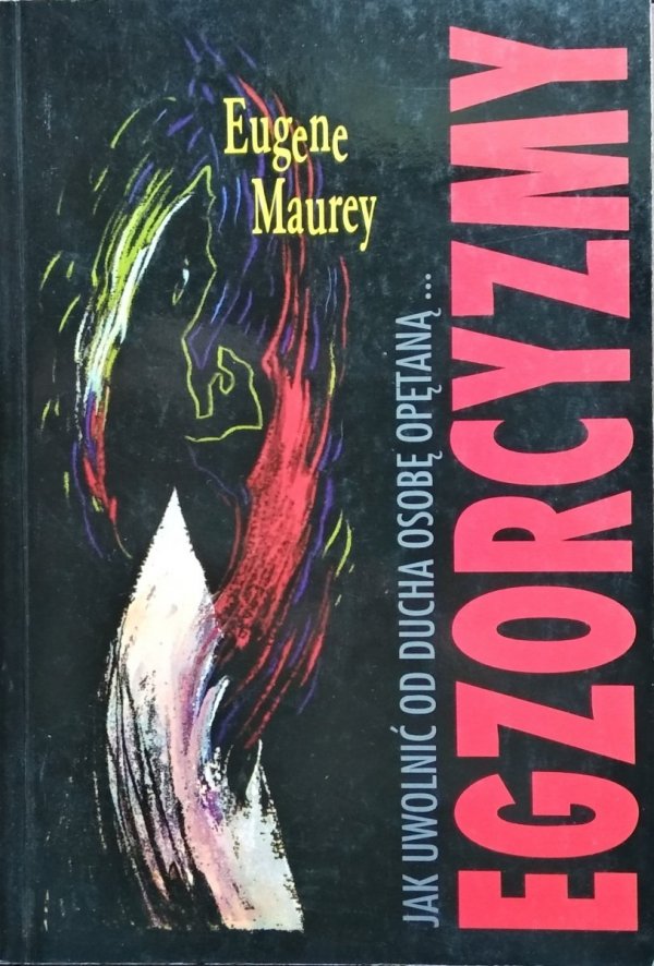 Eugene Maurey • Egzorcyzmy. Jak uwonic od ducha osobę opętaną