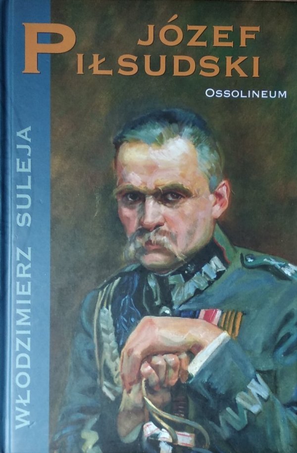 Włodzimierz Suleja • Józef Piłsudski