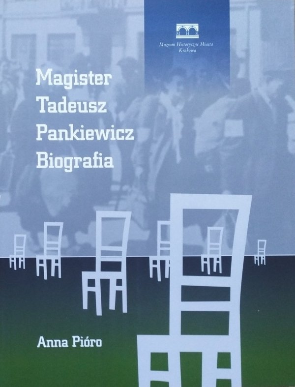 Anna Pióro Magister Tadeusz Pankiewicz. Biografia