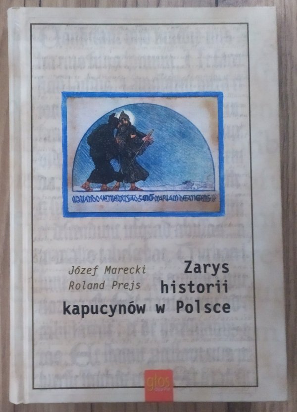 Józef Marecki, Roland Prejs Zarys historii kapucynów w Polsce