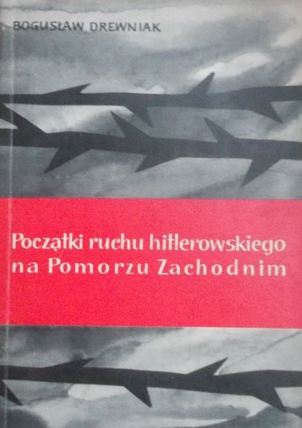 Bogusław Drewniak • Początki ruchu hitlerowskiego na Pomorzu Zachodnim