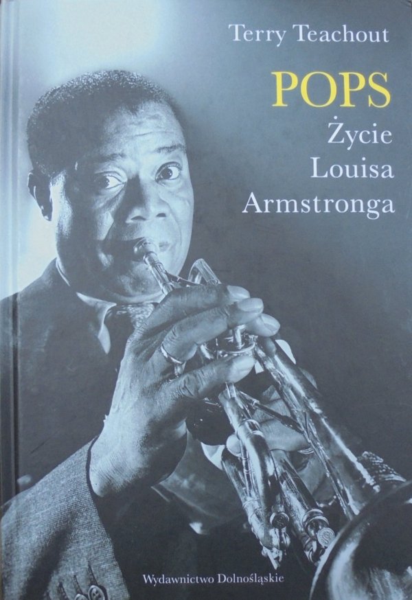 Terry Teachout • Pops. Życie Louisa Armstronga