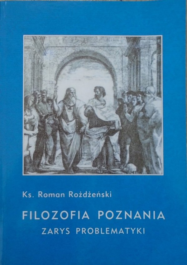 ks. Roman Rożdżeński • Filozofia poznania. Zarys problematyki