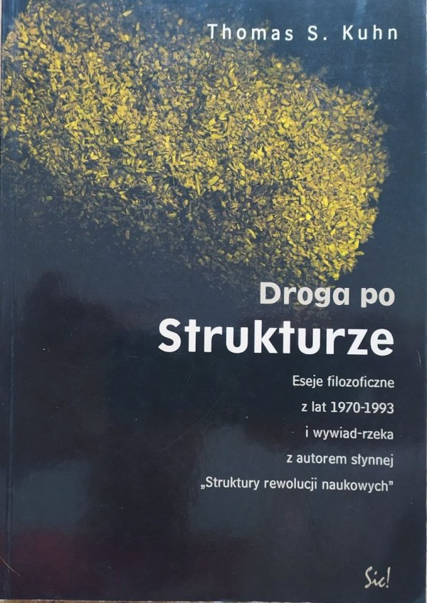 Thomas S. Kuhn Droga po Strukturze