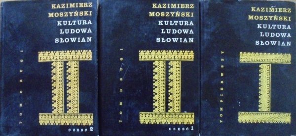 Kazimierz Moszyński • Kultura ludowa Słowian [komplet]