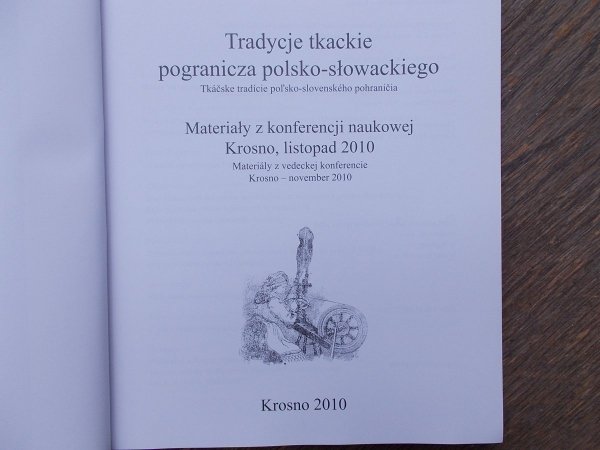 Tradycje tkackie pogranicza polsko-słowackiego • Materiały konferencji naukowej Krosno, listopad 2010 [tkactwo]