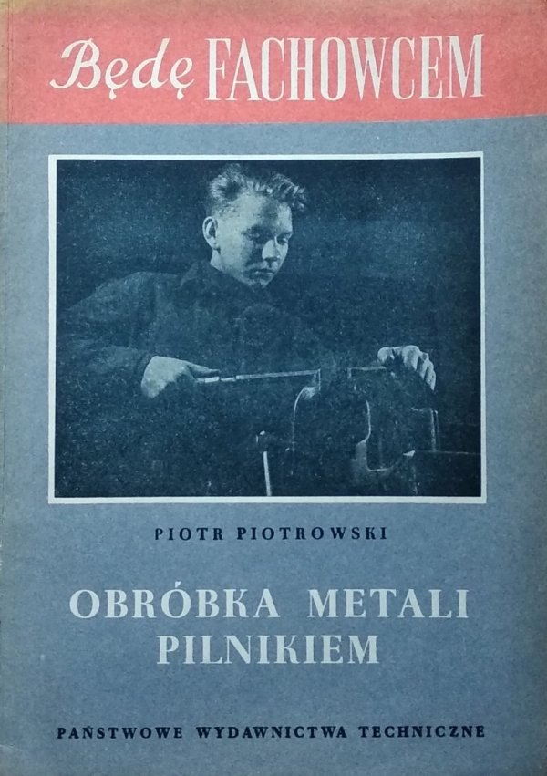 Piotr Piotrowski • Obróbka metali pilnikiem. Będę fachowcem