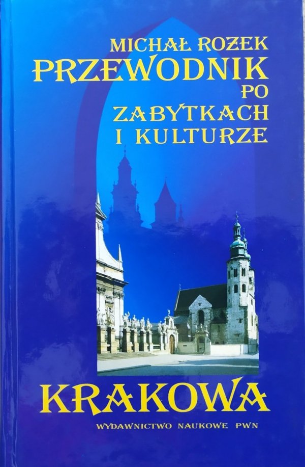 Michał Rożek Przewodnik po zabytkach i kulturze Krakowa