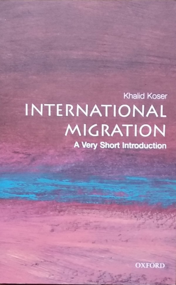 Khalid Koser • International Migration. A Very Short Introduction
