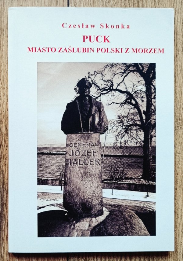 Czesław Skonka Puck. Miasto zaślubin Polski z morzem