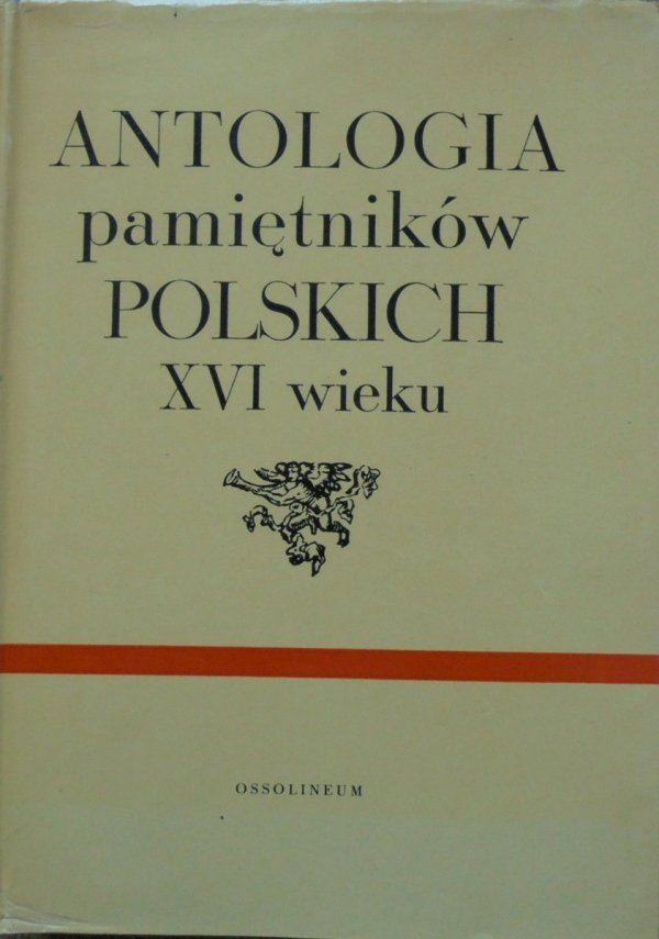 red. Roman Pollak • Antologia pamiętników polskich XVI wieku
