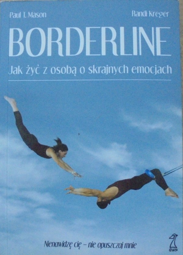 Paul T. Mason • Borderline. Jak żyć z osobą o skrajnych emocjach