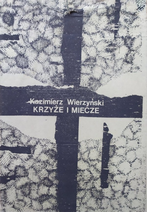 Kazimierz Wierzyński Krzyże i miecze