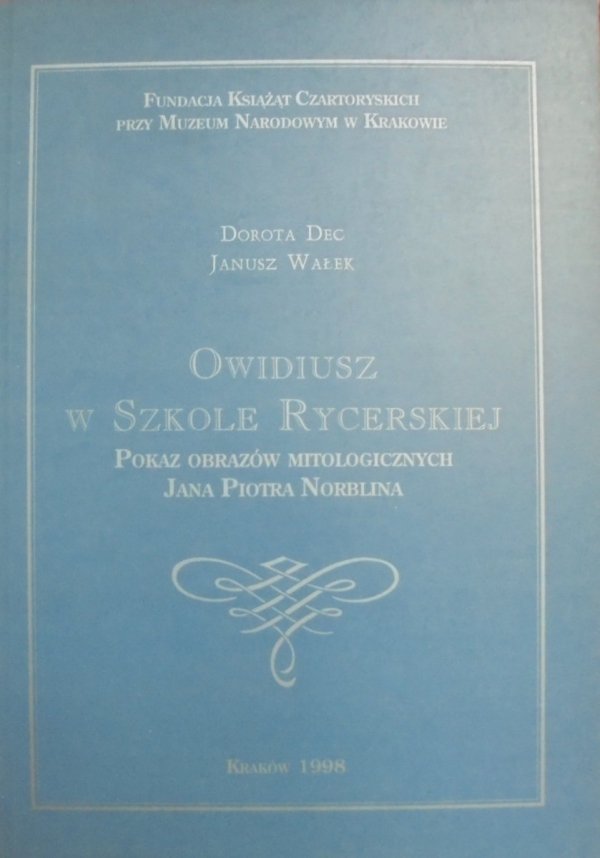 Dorota Dec, Janusz Wałek • Owidiusz w Szkole Rycerskiej. Pokaz obrazów mitologicznych Jana Piotra Norblina