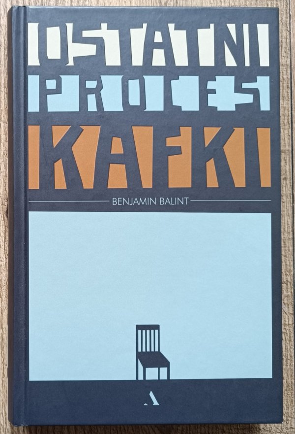 Benjamin Balint Ostatni proces Kafki