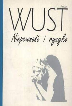 Peter Wust • Niepewność i ryzyko 