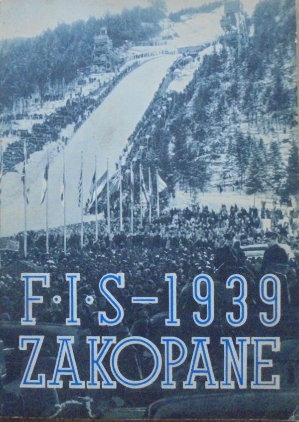 zebrał Stanisław Faecher • Narciarskie Mistrzostwa Świata. Zawody F.I.S. Zakopane 11-19 II 1939