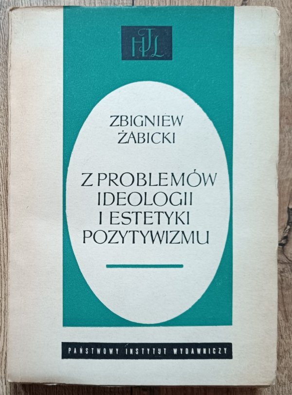Zbigniew Żabicki Z problemów ideologii i estetyki pozytywizmu