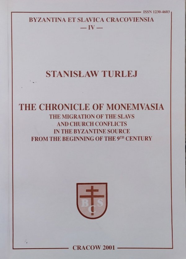 Stanisław Turlej The Chronicle of Monemvasia. The Migration of the Slavs and Church Conflicts in the Byzantine Source from the Beginning of the 9th Century