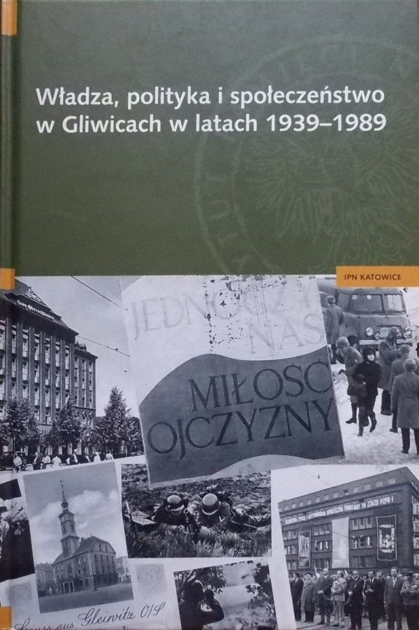 red. Bogusław Tracz • Władza, polityka i społeczeństwo w Gliwicach w latach 1939-1989