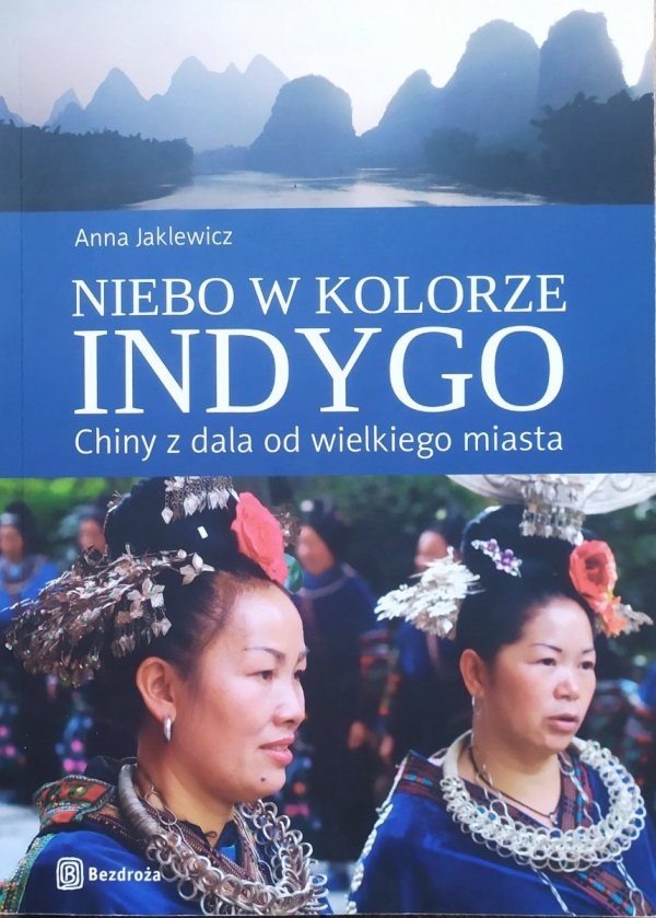 Anna Jaklewicz Niebo w kolorze indygo. Chiny z dala od wielkiego miasta