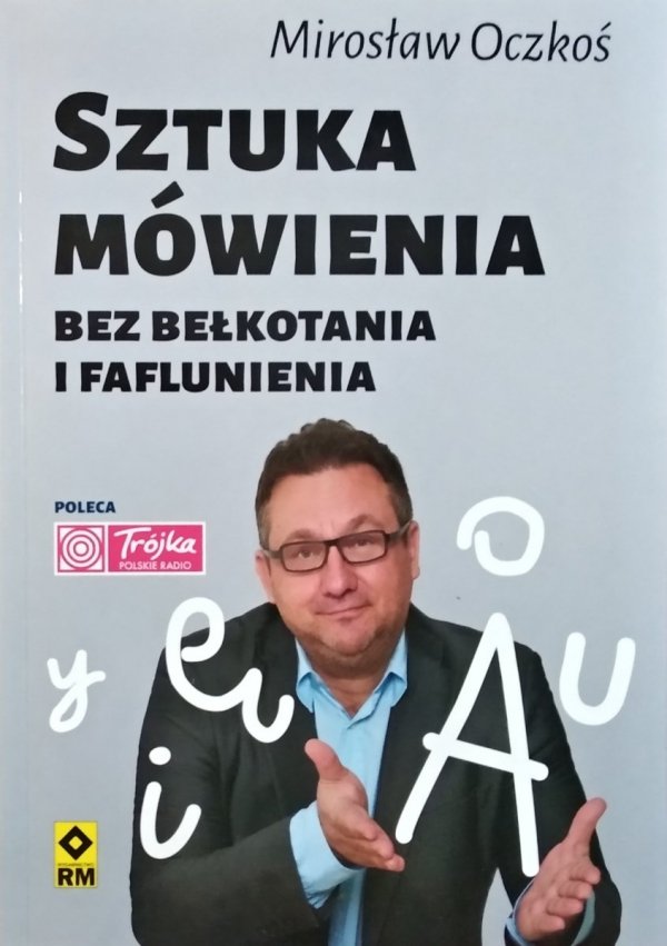 Mirosław Oczkoś Sztuka mówienia bez bełkotania i faflunienia 