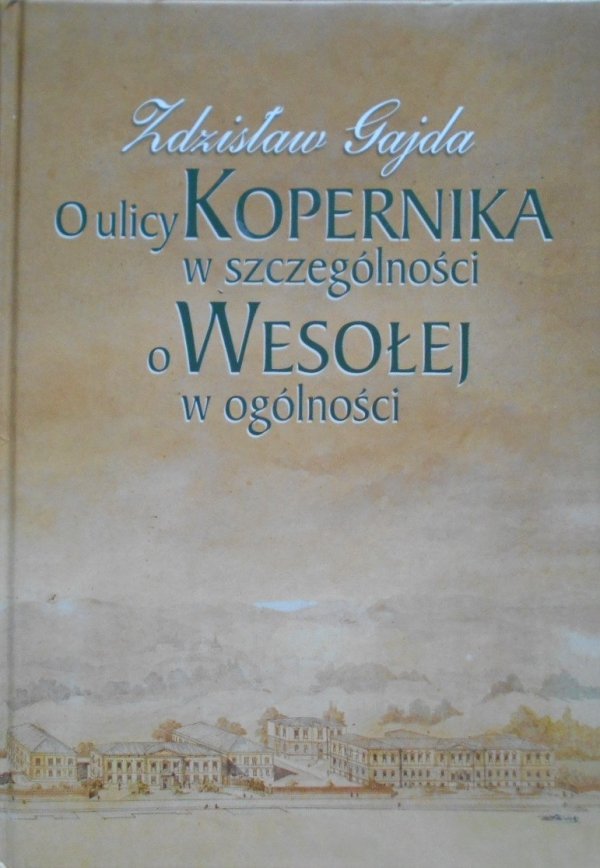Zdzisław Gajda • O ulicy Kopernika w szczególności, o Wesołej w ogólności