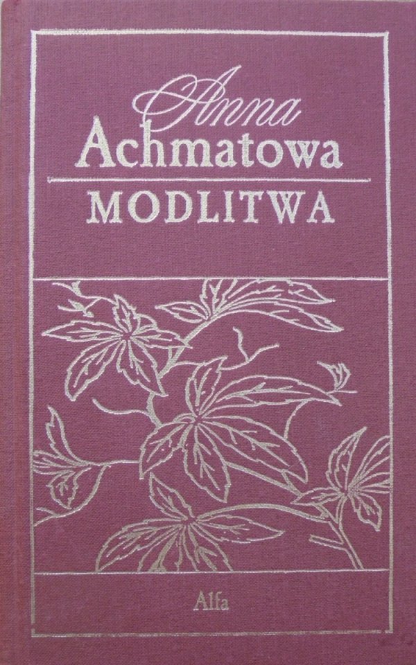 Anna Achmatowa • Modlitwa