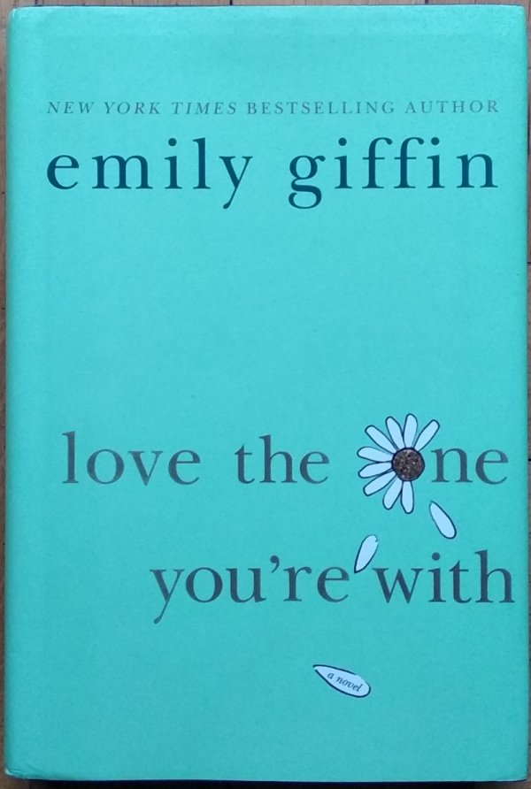 Giffin Emily • Love the One You're With