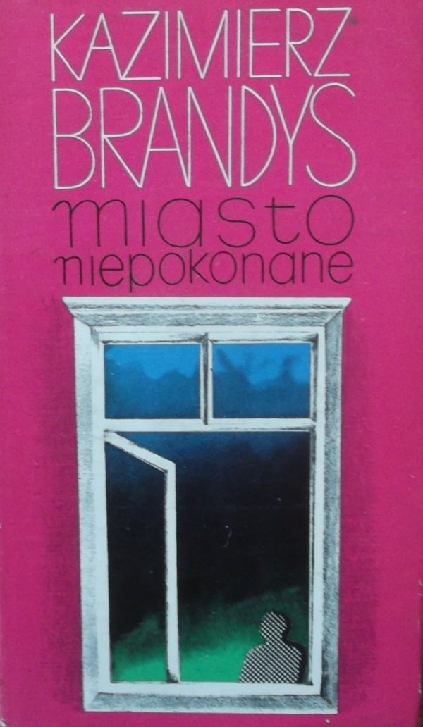 Kazimierz Brandys • Miasto niepokonane