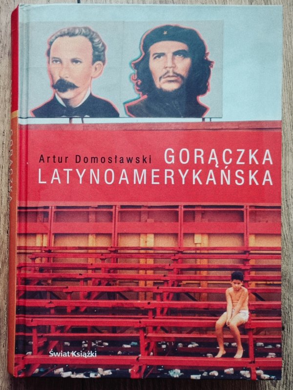 Artur Domosławski Gorączka latynoamerykańska