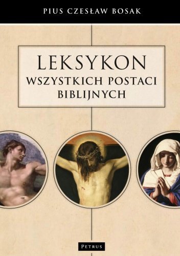 Pius Czesław Bosak Leksykon wszystkich postaci biblijnych