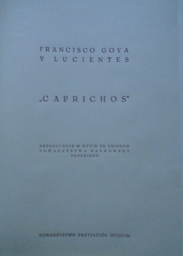 Francisco Goya Y Lucientes • Caprichos. Reprodukcje 80 rycin ze zbiorów Towarzystwa Naukowego Płockiego [teka]