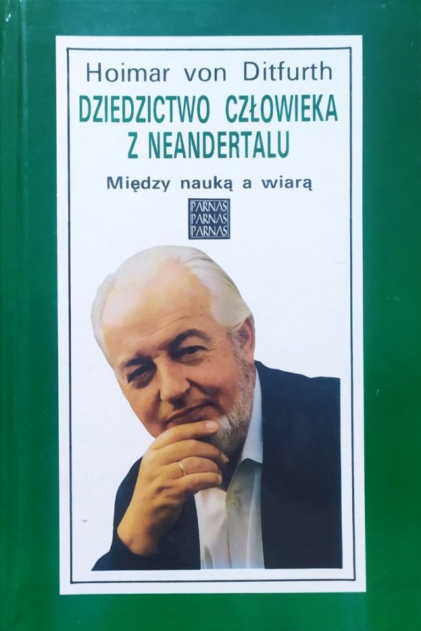 Hoimar von Ditfurth Dziedzictwo człowieka z Neandertalu. Między nauką a wiarą