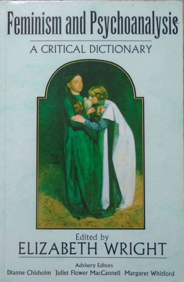 edited by Elizabeth Wright • Feminism and Psychoanalysis. A Critical Dictionary [feminizm]