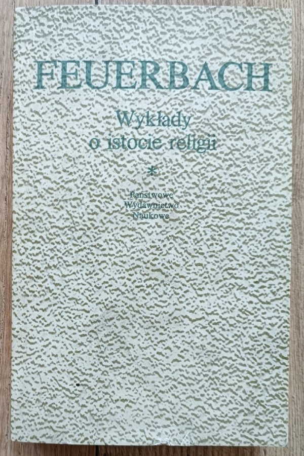 Ludwik Feuerbach Wykłady o istocie religii