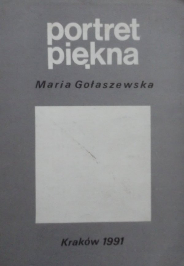 Maria Gołaszewska • Portret piękna. Studium o społecznym wymiarze wartości estetycznych