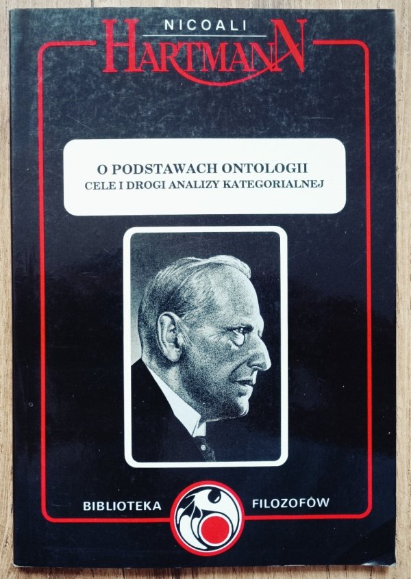 Nicolai Hartmann O podstawach ontologii. Cele i drogi analizy kategorialnej