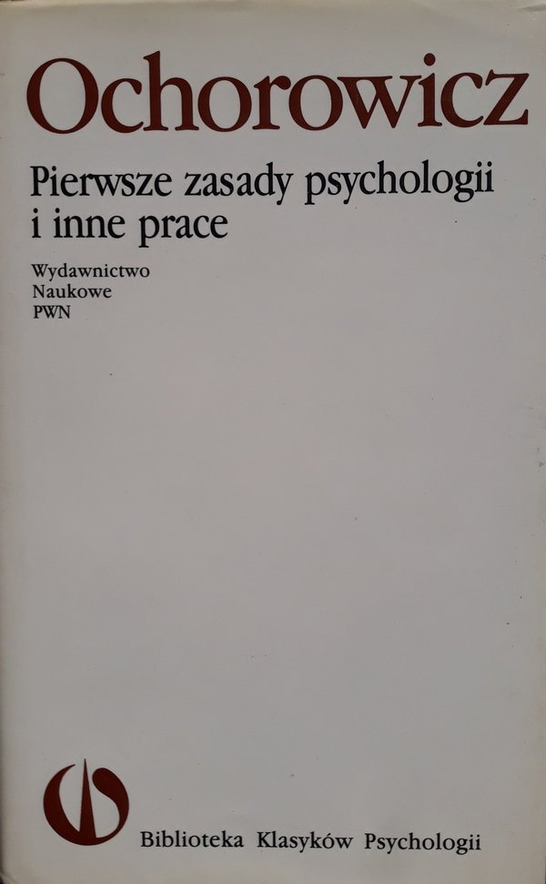 Julian Ochorowicz • Pierwsze zasady psychologii i inne prace 