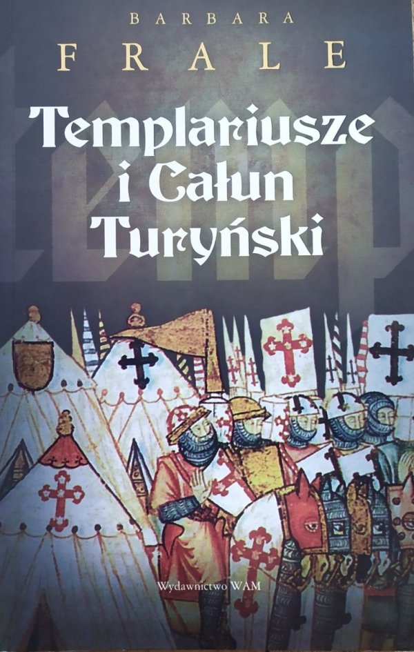 Barbara Frale Templariusze i Całun Turyński