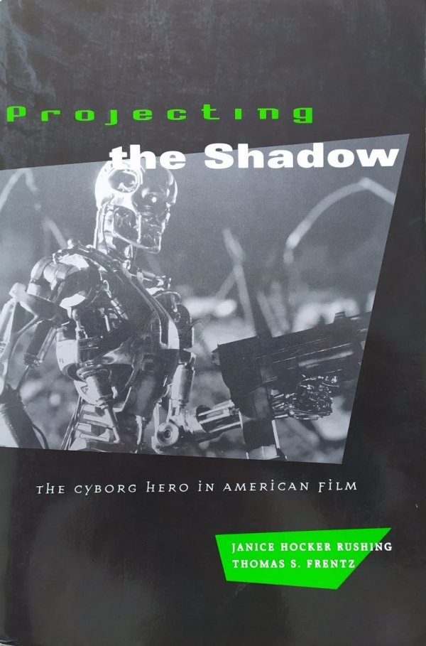 Projecting the Shadow. The Cyborg Hero in American Film