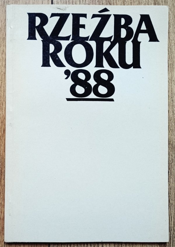 Rzeźba roku '88. 25 jubileuszowa wystawa krakowskiego środowiska rzeźbiarzy