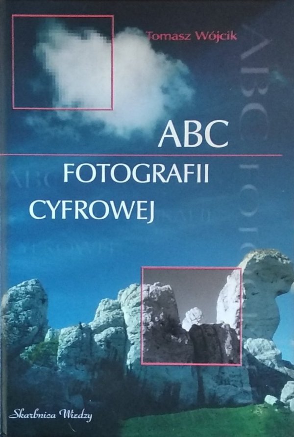 Tomasz Wójcik • ABC fotografii cyfrowej