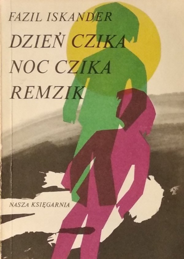 Fazil Iskander • Dzień Czika. Noc Czika. Remzik
