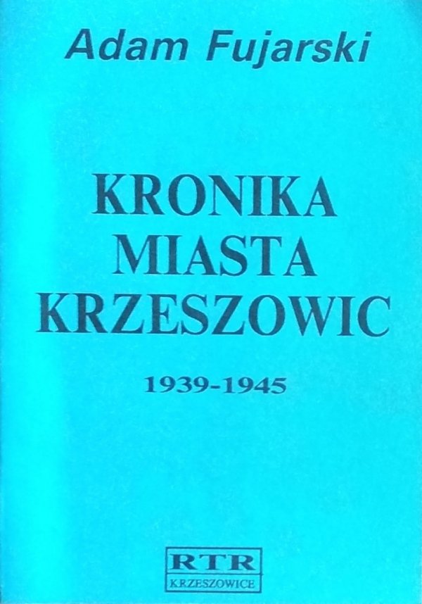 Adam Fujarski • Kronika miasta Krzeszowic. 1939-1945